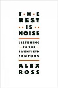 cover of the book The rest is noise : listening to the twentieth century