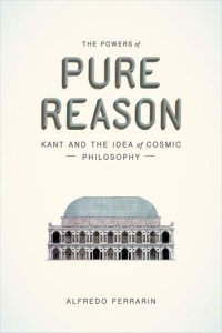 cover of the book The Powers of Pure Reason: Kant and the Idea of Cosmic Philosophy