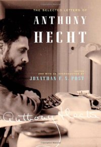 cover of the book The Selected Letters of Anthony Hecht