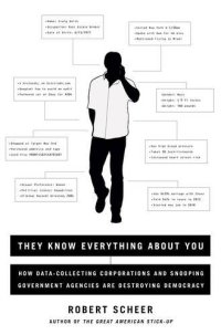 cover of the book They know everything about you : how data-collecting corporations and snooping government agencies are destroying democracy