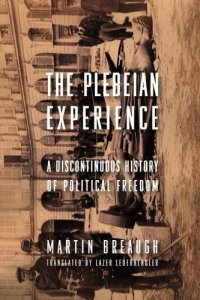 cover of the book The Plebeian Experience : a Discontinuous History of Political Freedom