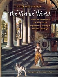 cover of the book The visible world : Samuel van Hoogstraten's art theory and the legitimation of painting in the Dutch golden age