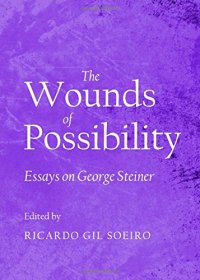 cover of the book Wounds of possibility : essays on George Steiner