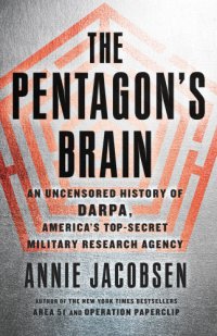 cover of the book The Pentagon's Brain: An Uncensored History of DARPA, America's Top-Secret Military Research Agency