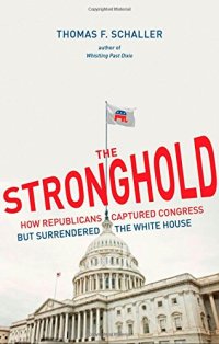 cover of the book The stronghold : how Republicans captured congress but surrendered the White House