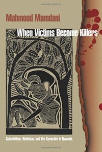 cover of the book When victims become killers : colonialism, nativism, and the genocide in Rwanda