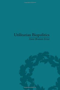 cover of the book Utilitarian Biopolitics : Bentham, Foucault and Modern Power