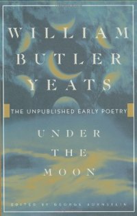 cover of the book Under the moon : the unpublished early poetry