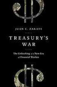 cover of the book Treasury's war : the unleashing of a new era of financial warfare