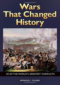 cover of the book Wars That Changed History: 50 of the World's Greatest Conflicts: 50 of the World's Greatest Conflicts