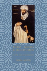 cover of the book Turks, Moors, and Englishmen in the age of discovery