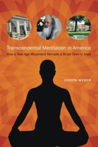 cover of the book Transcendental meditation in America : how a new age movement remade a small town in Iowa