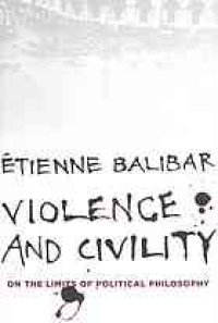 cover of the book Violence and civility : on the limits of political philosophy