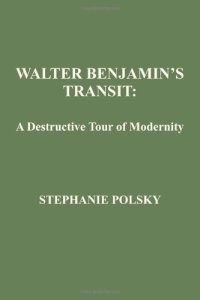 cover of the book Walter Benjamin’s Transit: A Destructive Tour of Modernity