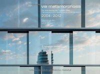 cover of the book Vie metamorphosis : Die Veränderungen des Flughafen Wien 2004-2012 = The extension and transformation of Vienna Airport 2004-2012