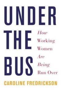 cover of the book Under the bus how working women are being run over