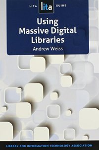 cover of the book Using massive digital libraries : a LITA guide