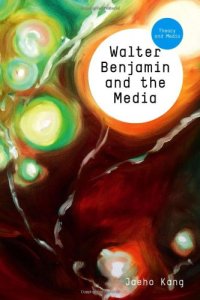 cover of the book Walter Benjamin and the media : the spectacle of modernity