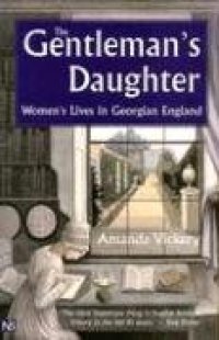 cover of the book The gentleman's daughter : women's lives in Georgian England