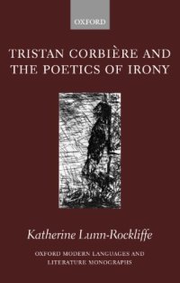 cover of the book Tristan Corbière and the Poetics of Irony. Oxford Modern Languages and Literature Monographs