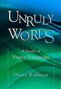 cover of the book Unruly words : a study of vague language