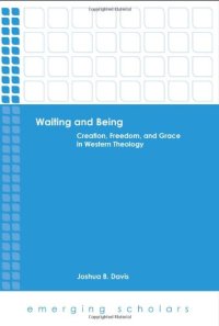 cover of the book Waiting and being : creation, freedom, and grace in Western theology