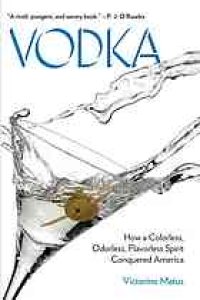 cover of the book Vodka : how a colorless, odorless, flavorless spirit conquered America