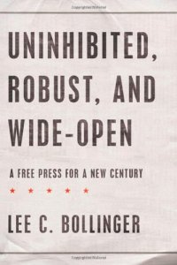 cover of the book Uninhibited, robust, and wide-open : a free press for a new century