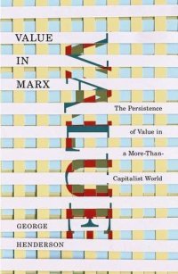 cover of the book Value in Marx : the Persistence of Value in a More-Than-Capitalist World