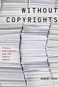 cover of the book Without Copyrights: Piracy, Publishing, and the Public Domain