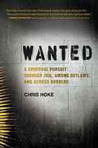 cover of the book Wanted : a spiritual pursuit through jail, among outlaws, and across borders