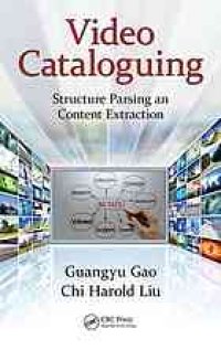 cover of the book Video cataloguing : structure parsing and content extraction