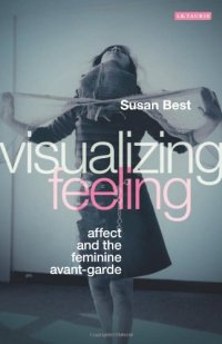 cover of the book Visualizing feeling : affect and the feminine avant-garde