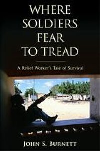 cover of the book Where soldiers fear to tread : a relief worker's tale of survival