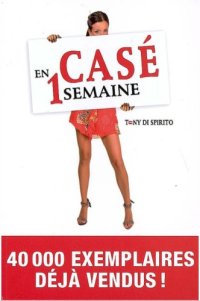 cover of the book Casé en 1 semaine : Aiguisez votre séduction