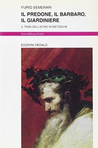 cover of the book Il predone, il barbaro, il giardiniere. Il tema dell'altro in Nietzsche