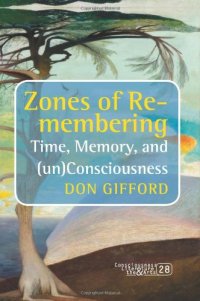 cover of the book Zones of re-membering : time, memory, and (un)consciousness