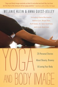 cover of the book Yoga and body image : 25 personal stories about beauty, bravery & loving your body