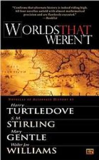 cover of the book Worlds that weren't : [novellas of alternate history]