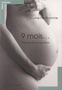 cover of the book Neuf mois... : Idées reçues sur la grossesse