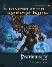 cover of the book Pathfinder Module D1.5: Revenge of the Kobold King