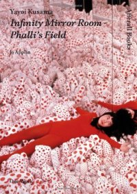 cover of the book Yayoi Kusama : Infinity Mirror Room - Phalli's Field