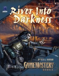 cover of the book Pathfinder: GameMastery Module W2: River into Darkness