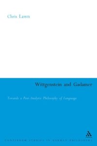 cover of the book Wittgenstein and Gadamer : towards a post-analytic philosophy of language