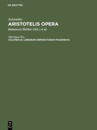 cover of the book Aristotelis Opera, Volumen III: Librorum deperditorum fragmenta