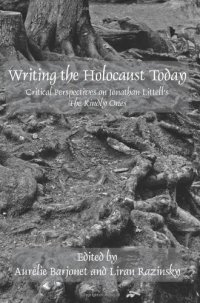 cover of the book Writing the holocaust today : critical perspectives on Jonathan Littell's The kindly ones