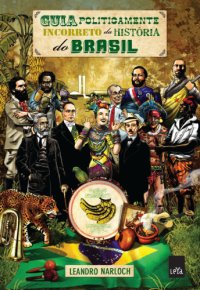 cover of the book Guia politicamente incorreto da história do Brasil