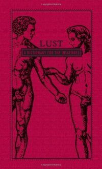 cover of the book Lust : a dictionary for the insatiable