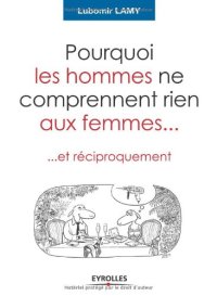 cover of the book Pourquoi les hommes ne comprennent rien aux femmes... : Et réciproquement