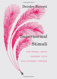 cover of the book Supernormal Stimuli: How Primal Urges Overran Their Evolutionary Purpose